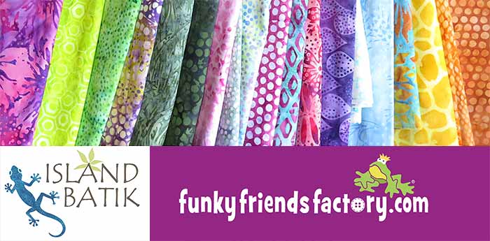 Funky Friends Factory with Island Batik