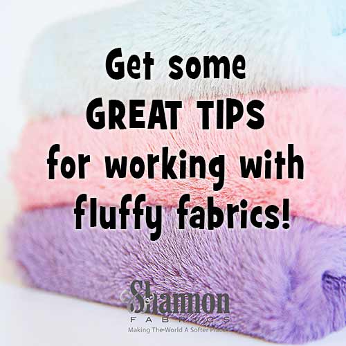 Great tips for working with fluffy fabrics