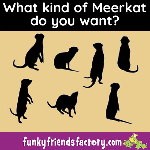 It’s time to pick a MEERKAT pose for my new pattern!
